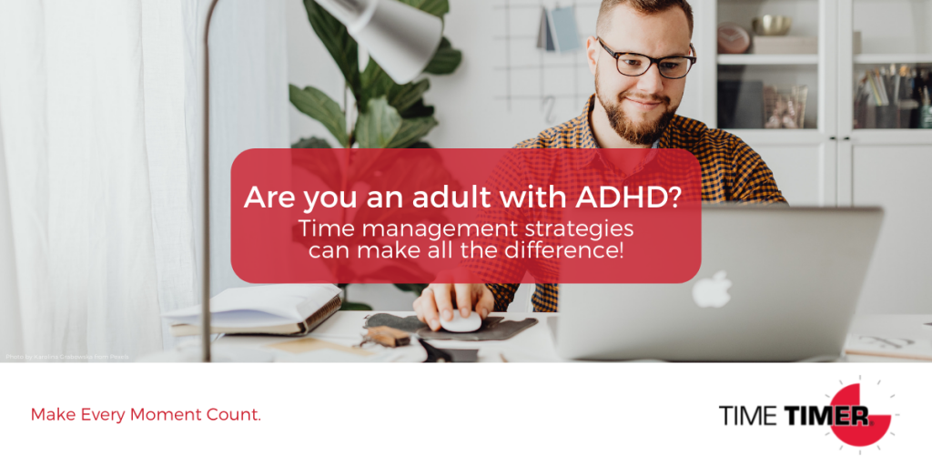 Are you an adult living with ADHD? Time management strategies can make all the difference!
