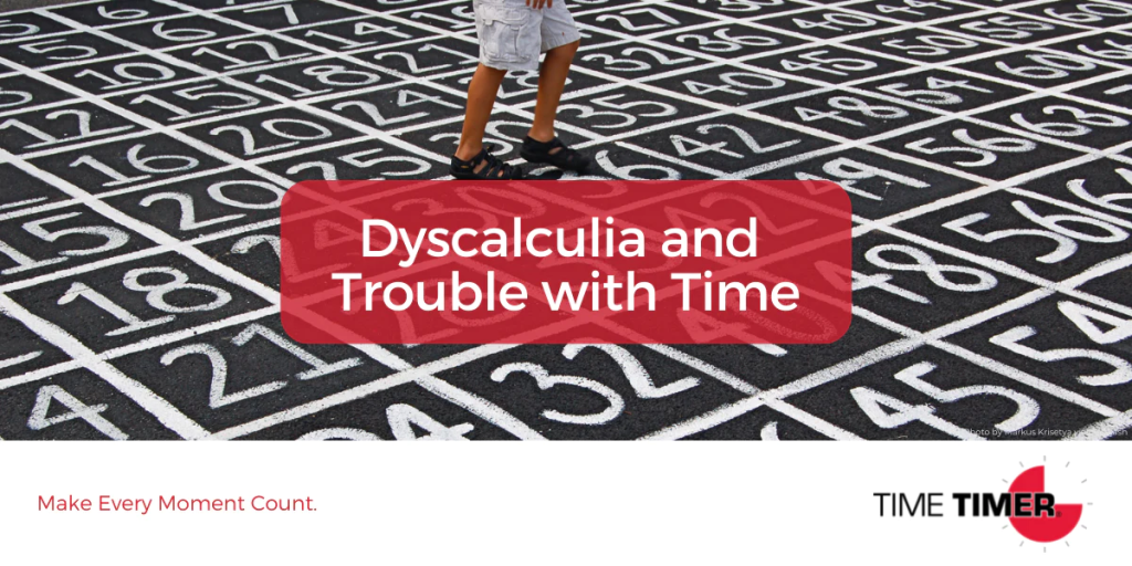 Dyscalculia and Trouble with Time