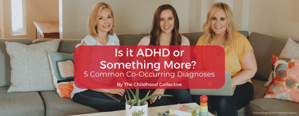 Is it ADHD or something more? 5 common co-occuring diagnoses by The Childhood Collectives