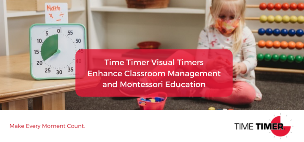 Time Timer® Visual Timers Enhance Classroom Management and Montessori Education