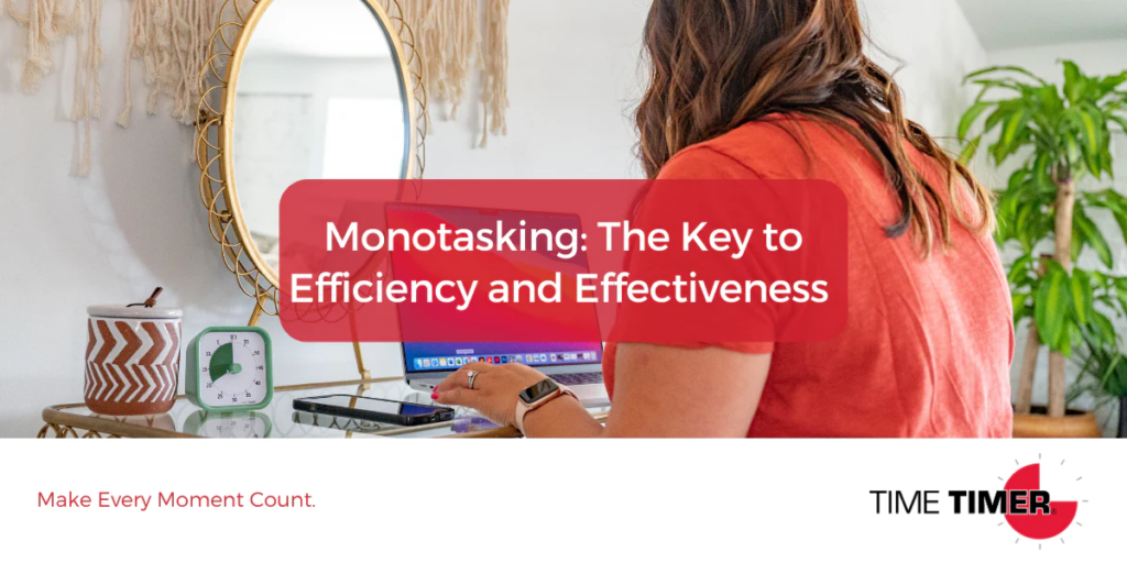 Monotasking: The Key to Efficiency and Effectiveness