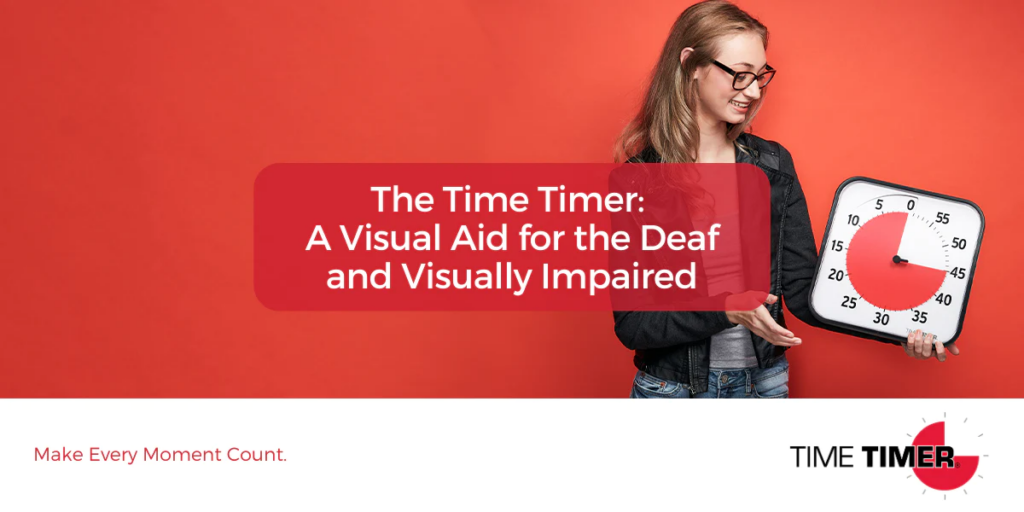 The Time Timer: A Visual Aid for the Deaf and Visually Impaired