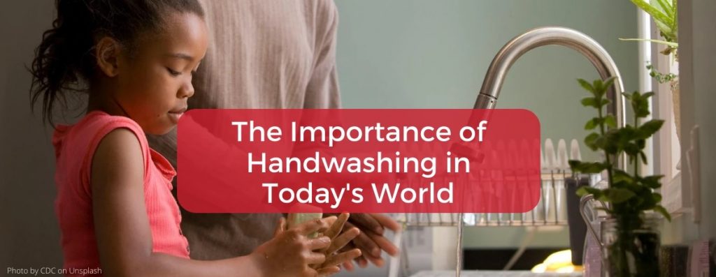 The Importance of Handwashing in Today's World