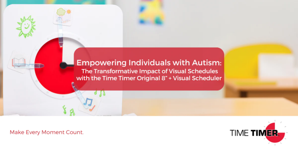 Empowering Individuals with Autism: The Transformative Impact of Visual Schedules with the Time Timer Original Medium + Visual Scheduler